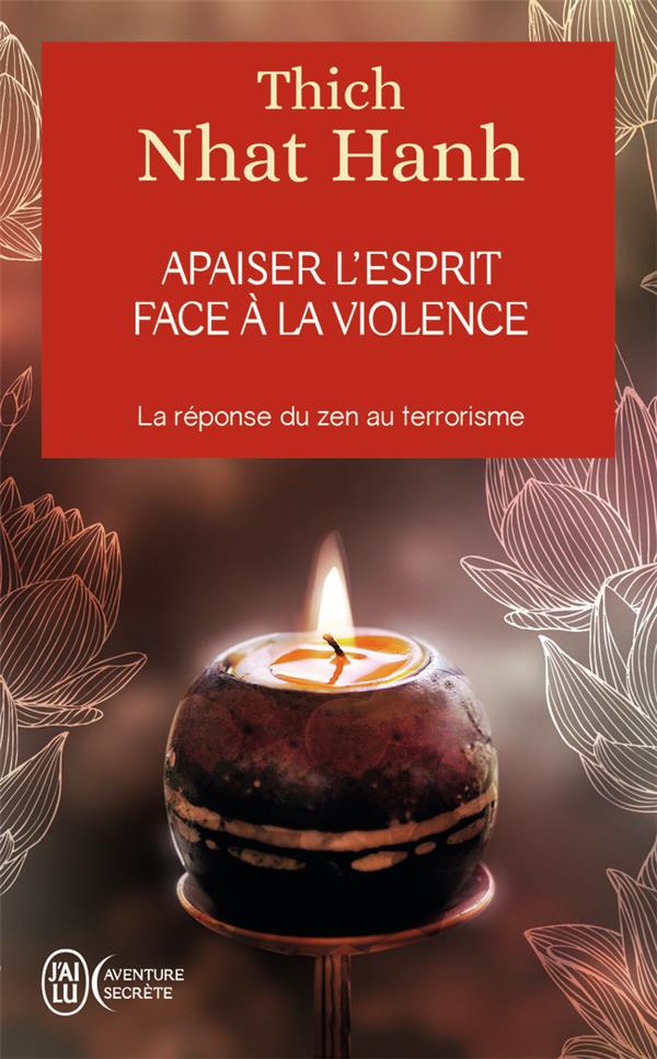 - APAISER L'ESPRIT FACE A LA VIOLENCE - LA REPONSE ZEN AU TERRORISME - APAISER L'ESPRIT FACE A LA VIOLENCE - LA REPONSE ZEN AU TERRORISME